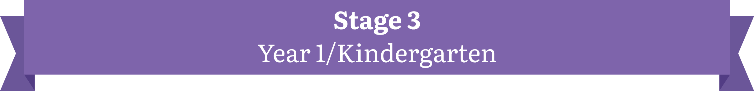Stage 3, Year 1 or Kindergarten