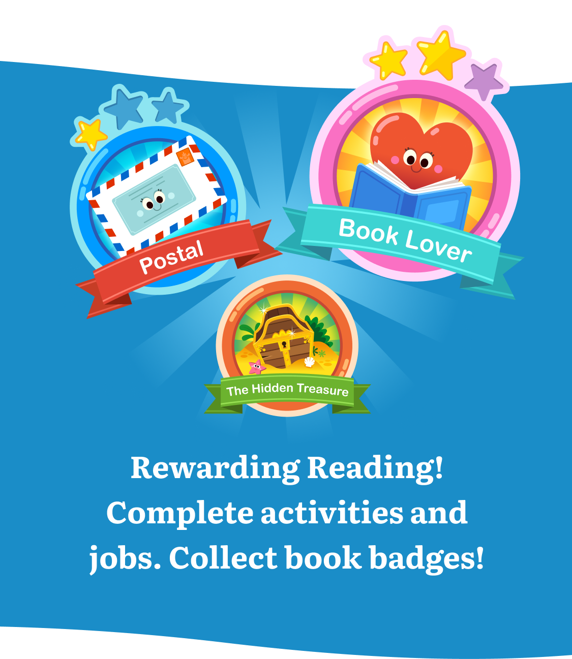 Rewarding reading! Complete activities and jobs. Collect book badges!